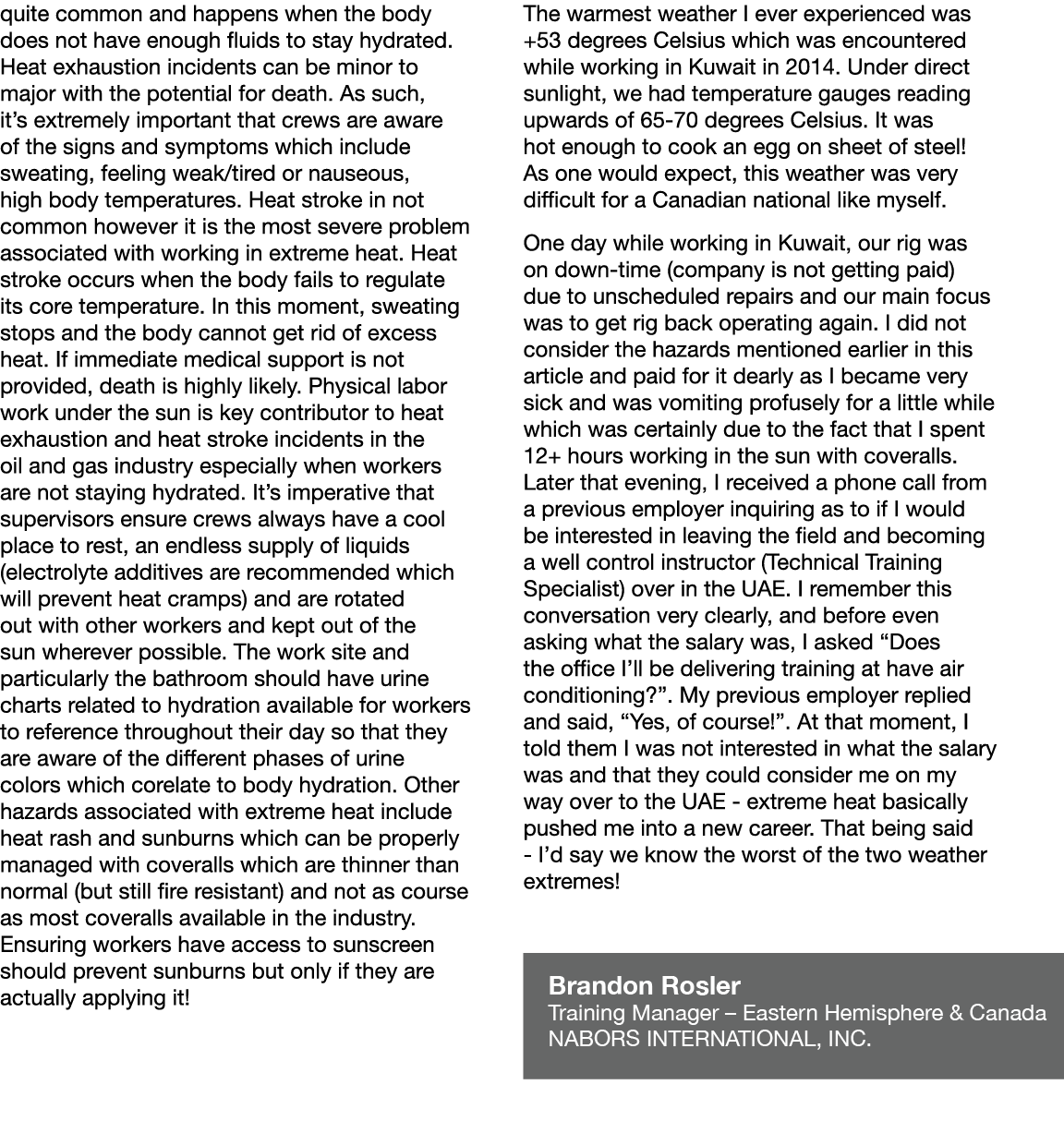 quite common and happens when the body does not have enough fluids to stay hydrated  Heat exhaustion incidents can be   