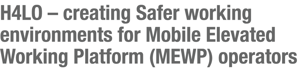 H4LO   creating Safer working environments for Mobile Elevated Working Platform (MEWP) operators