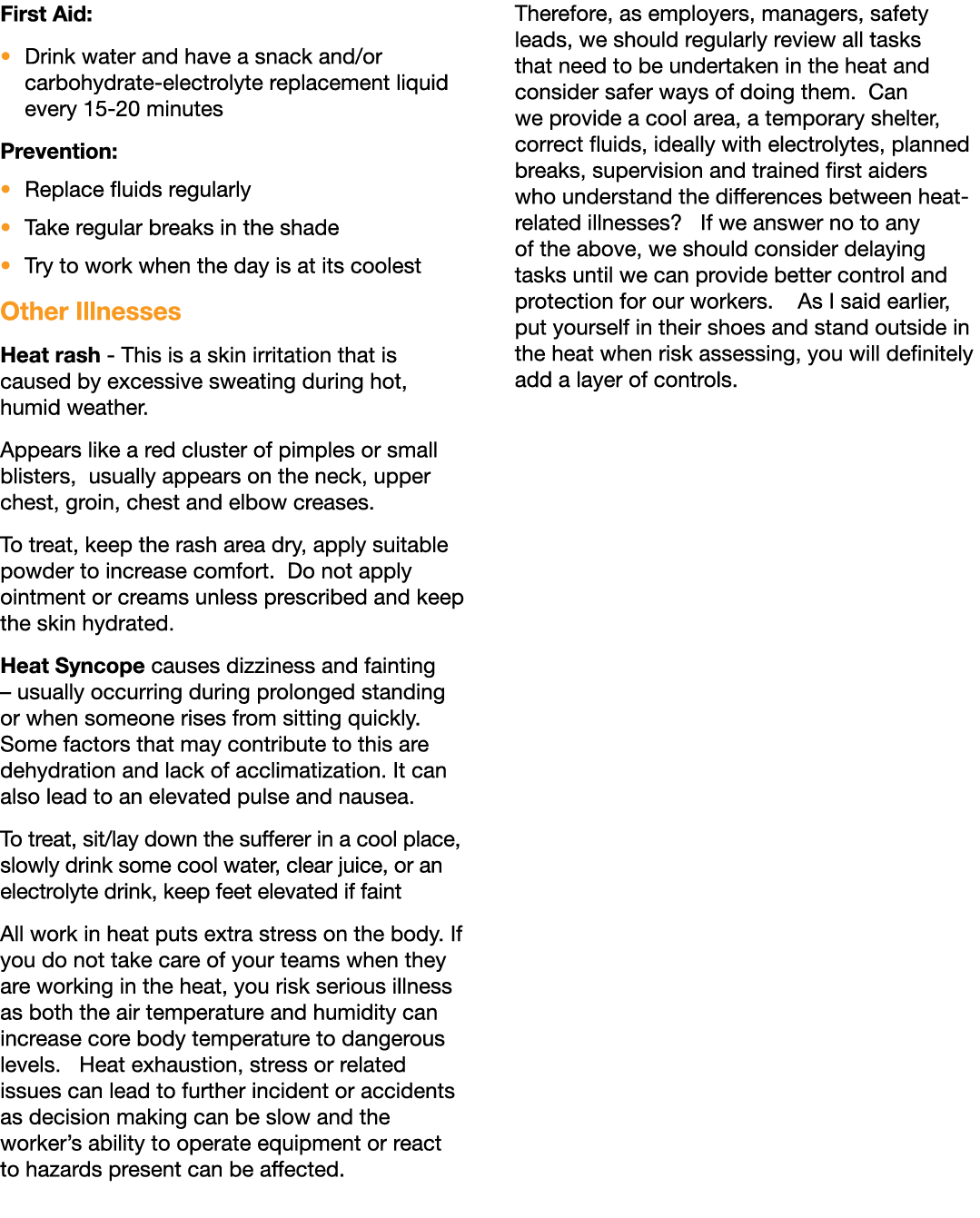 First Aid:   Drink water and have a snack and or carbohydrate-electrolyte replacement liquid every 15-20 minutes Prev   