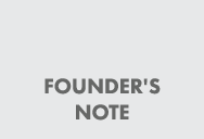 FOUNDER'S NOTE