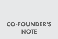 CO-FOUNDER'S NOTE