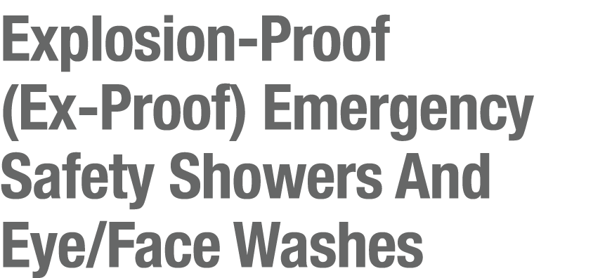 Explosion-Proof (Ex-Proof) Emergency Safety Showers And Eye Face Washes