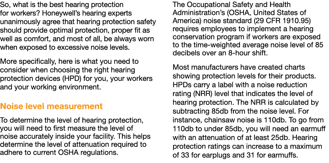 So, what is the best hearing protection for workers  Honeywell s hearing experts unanimously agree that hearing prote   