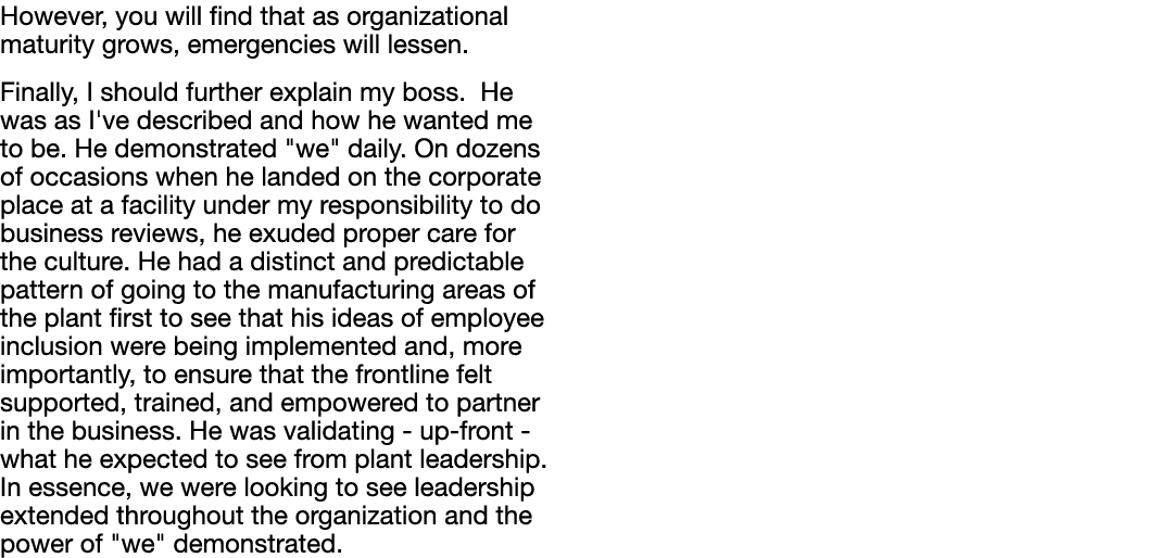 However, you will find that as organizational maturity grows, emergencies will lessen  Finally, I should further expl   