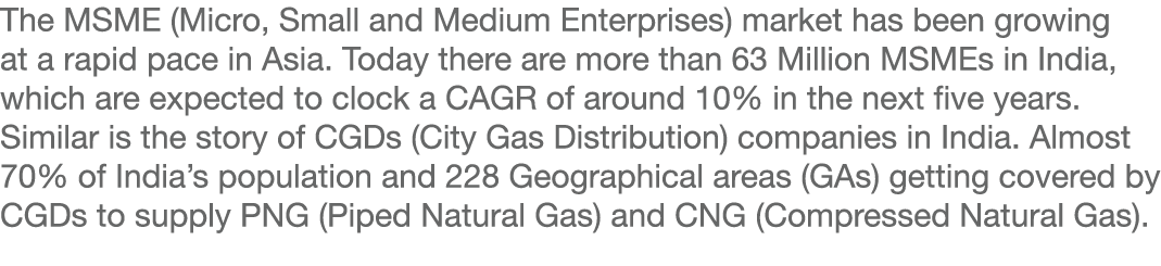 The MSME (Micro, Small and Medium Enterprises) market has been growing at a rapid pace in Asia  Today there are more    