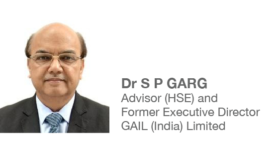  Dr S P GARG Advisor (HSE) and Former Executive Director GAIL (India) Limited