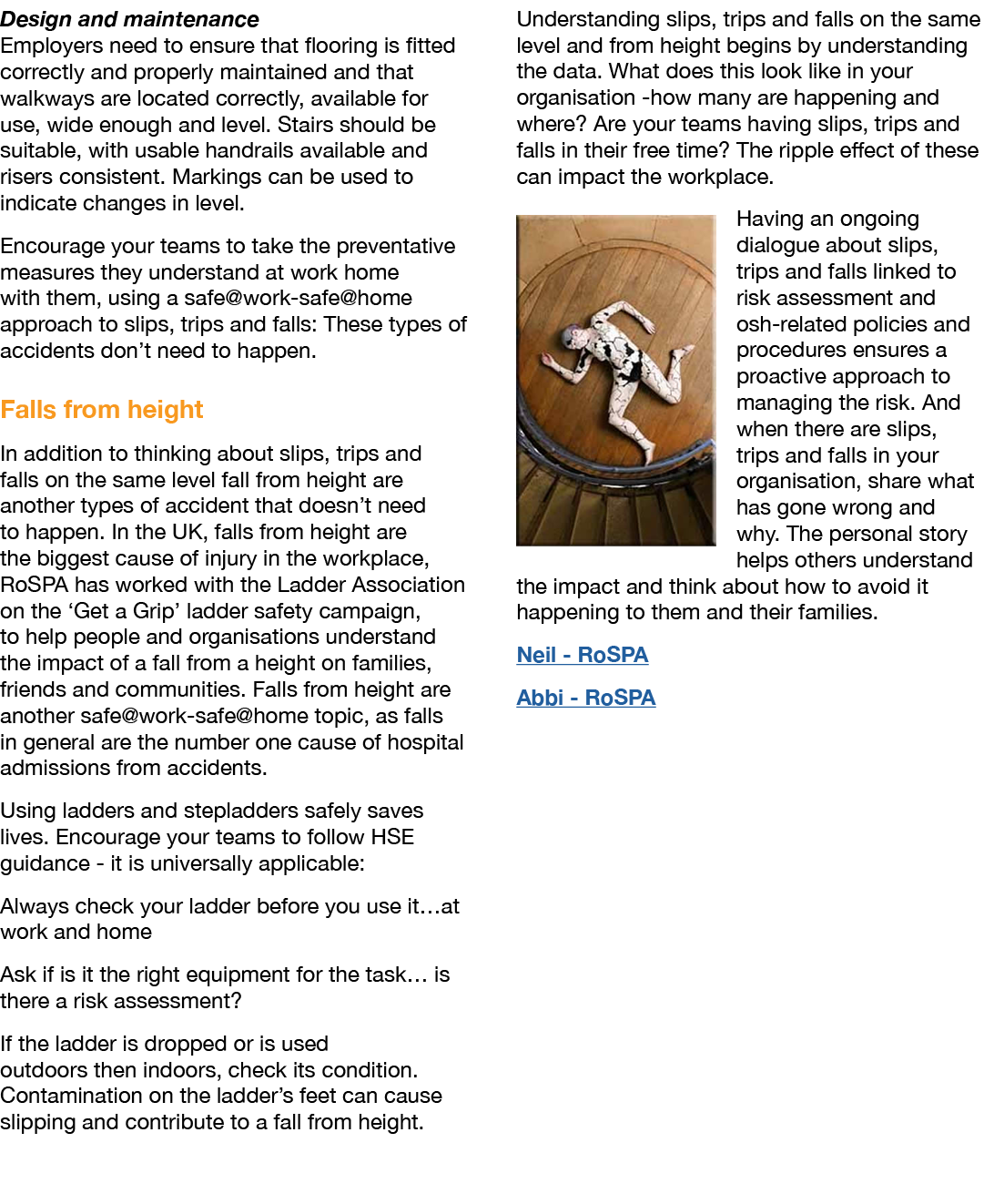 Design and maintenance Employers need to ensure that flooring is fitted correctly and properly maintained and that wa   