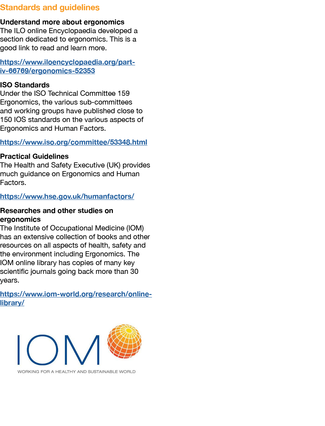 Standards and guidelines Understand more about ergonomics The ILO online Encyclopaedia developed a section dedicated    
