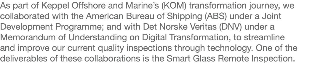 As part of Keppel Offshore and Marine s (KOM) transformation journey, we collaborated with the American Bureau of Shi   