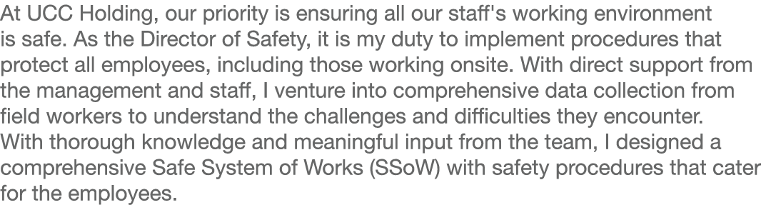 At UCC Holding, our priority is ensuring all our staff's working environment is safe  As the Director of Safety, it i   