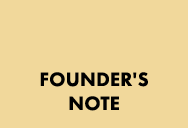 FOUNDER'S NOTE