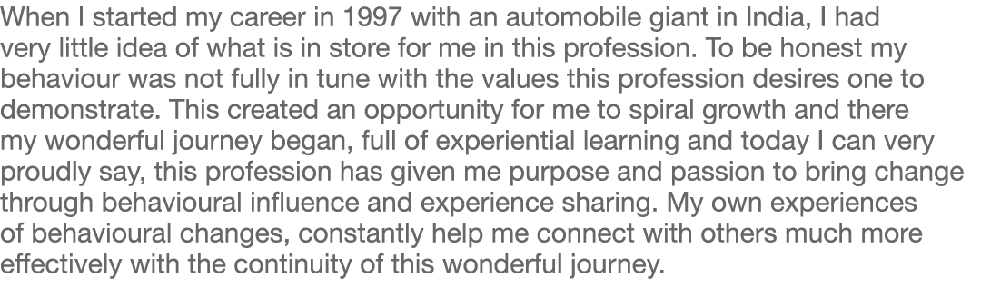 When I started my career in 1997 with an automobile giant in India, I had very little idea of what is in store for me   