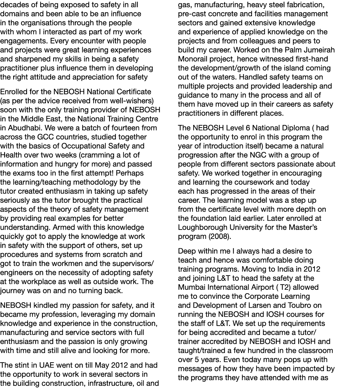 decades of being exposed to safety in all domains and been able to be an influence in the organisations through the p   