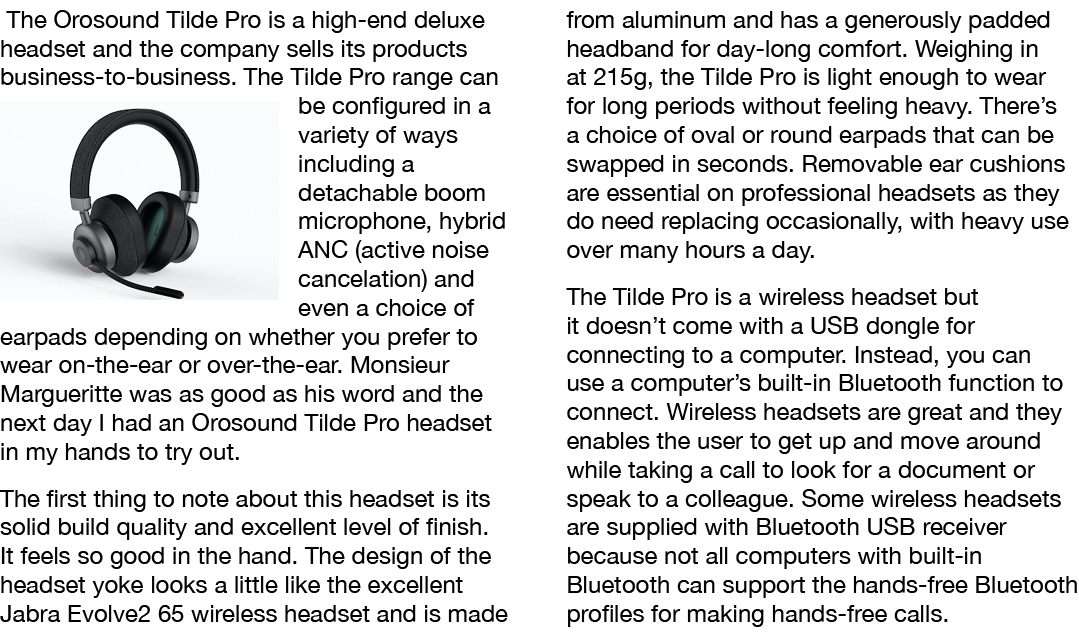  The Orosound Tilde Pro is a high-end deluxe headset and the company sells its products business-to-business  The Til   