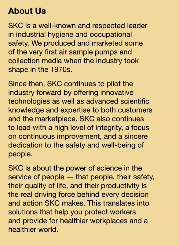 About Us SKC is a well-known and respected leader in industrial hygiene and occupational safety  We produced and mark   