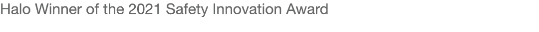 Halo Winner of the 2021 Safety Innovation Award 