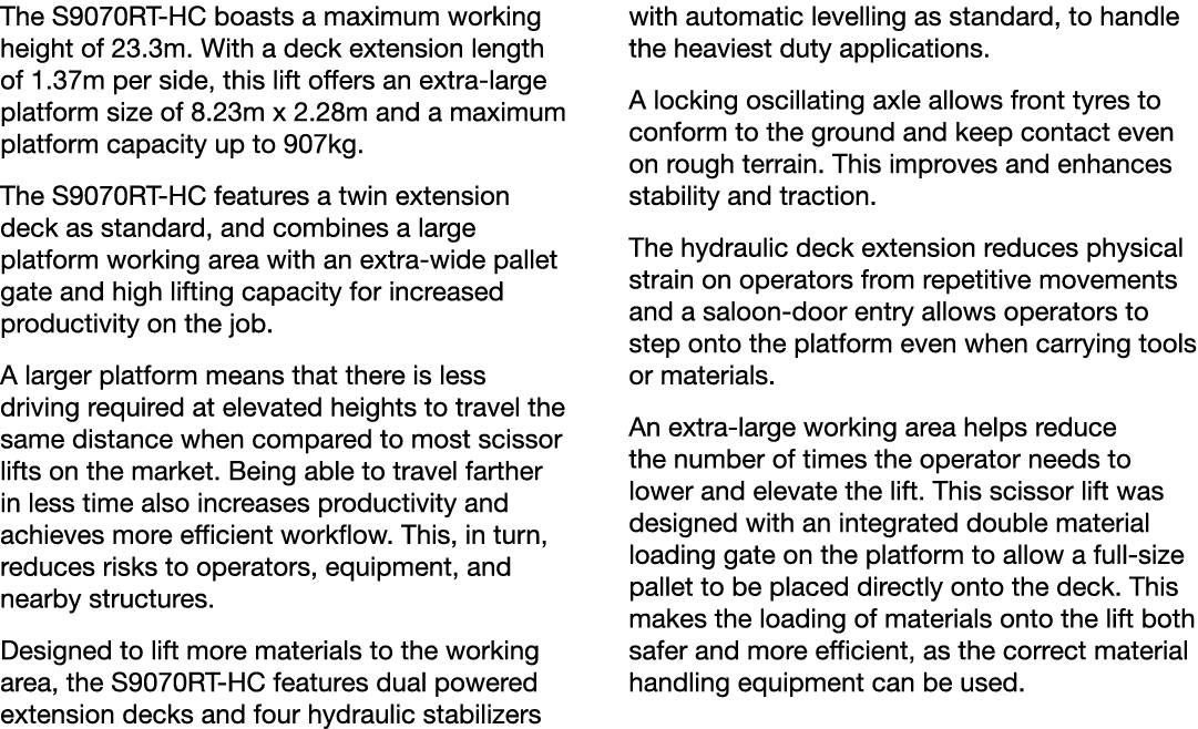 The S9070RT-HC boasts a maximum working height of 23 3m  With a deck extension length of 1 37m per side, this lift of   