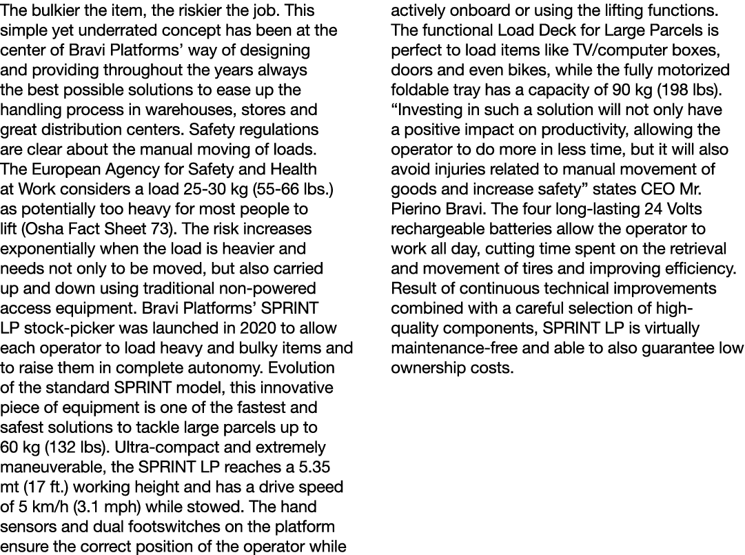 The bulkier the item, the riskier the job  This simple yet underrated concept has been at the center of Bravi Platfor   