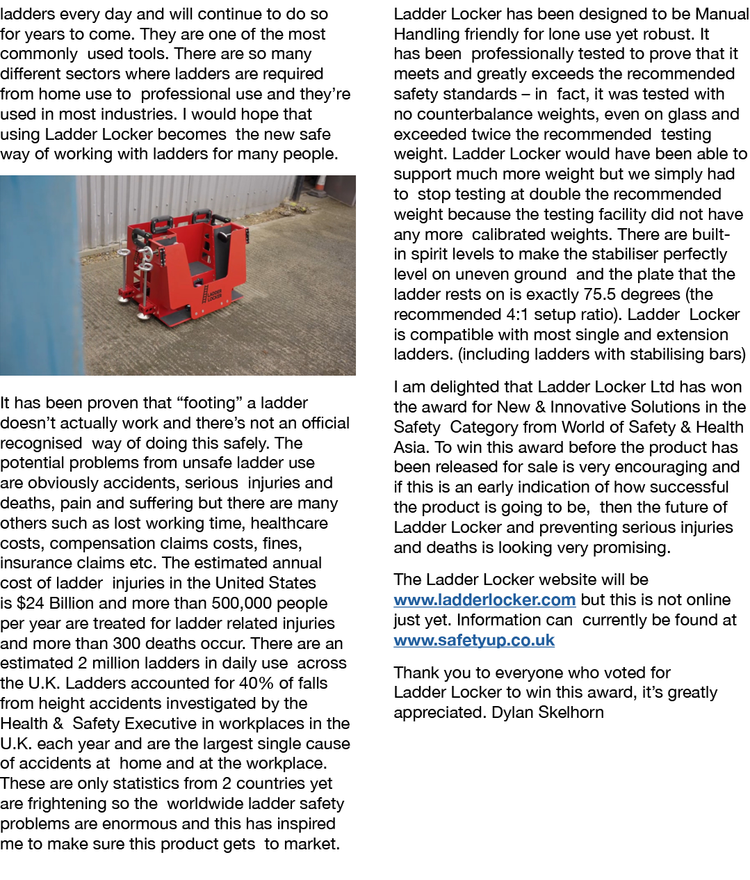 ladders every day and will continue to do so for years to come  They are one of the most commonly used tools  There a   