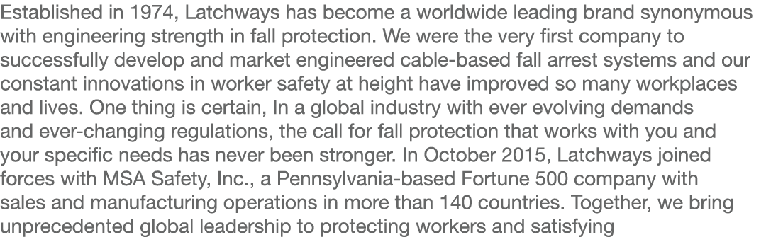 Established in 1974, Latchways has become a worldwide leading brand synonymous with engineering strength in fall prot   