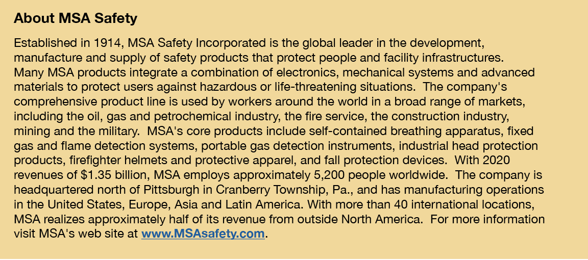 About MSA Safety Established in 1914, MSA Safety Incorporated is the global leader in the development, manufacture an   