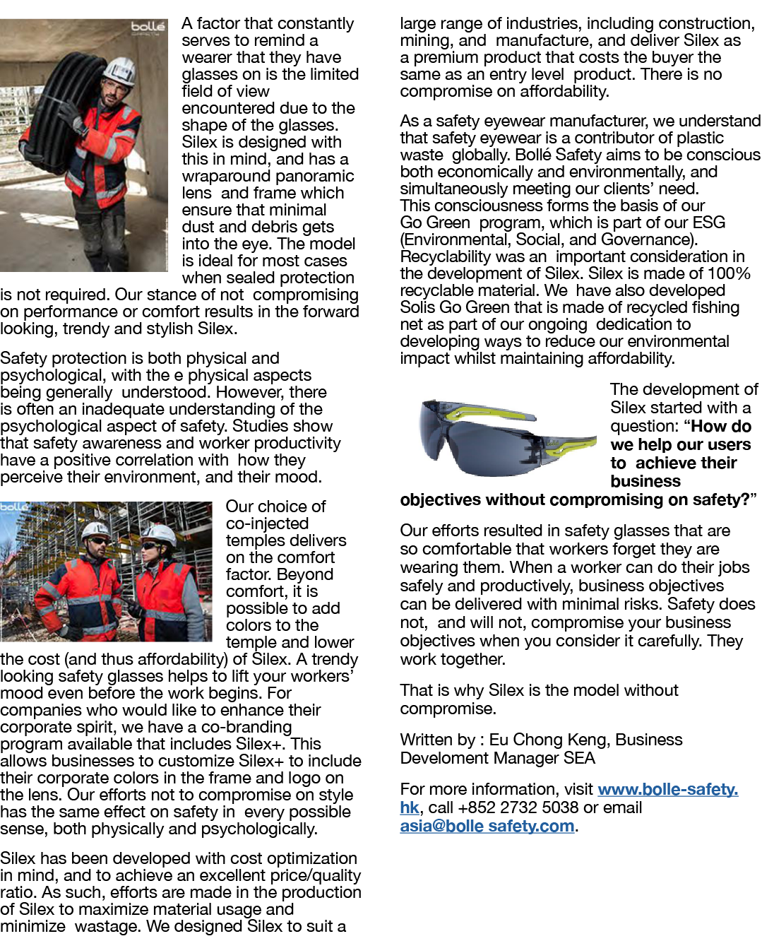  A factor that constantly serves to remind a wearer that they have glasses on is the limited field of view encountere   