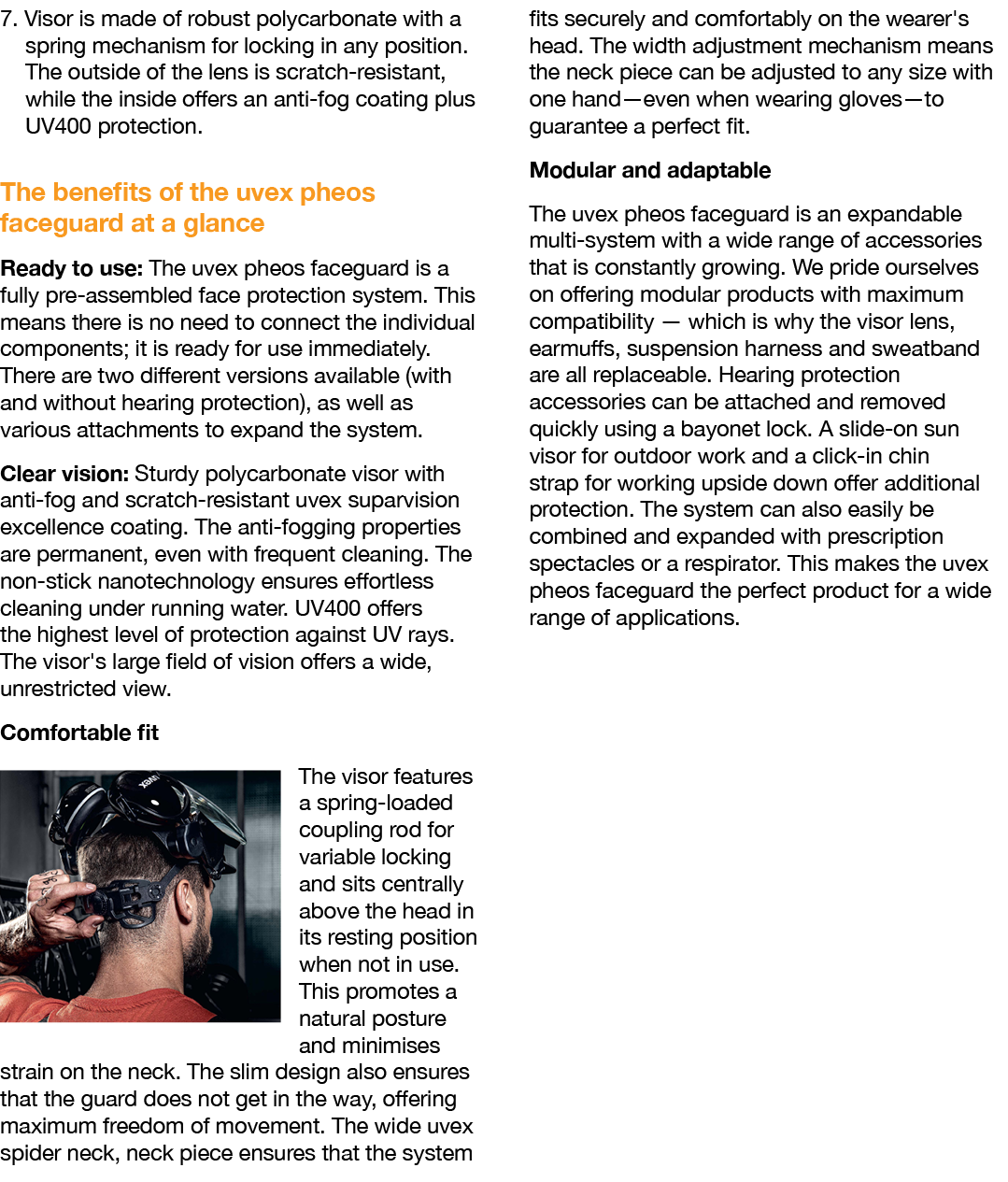 7  Visor is made of robust polycarbonate with a spring mechanism for locking in any position  The outside of the lens   