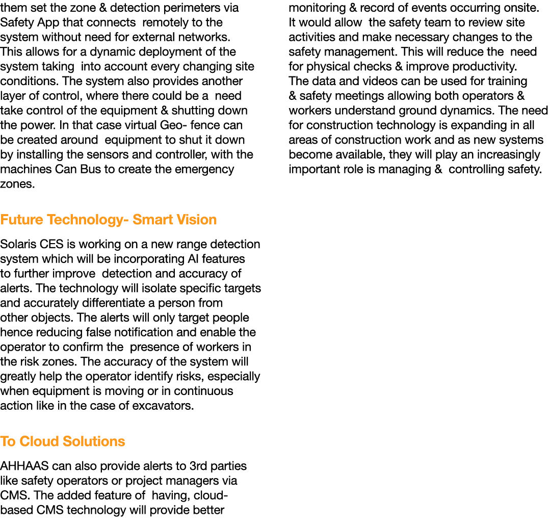 them set the zone & detection perimeters via Safety App that connects remotely to the system without need for externa   
