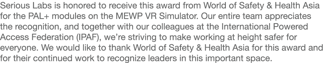 Serious Labs is honored to receive this award from World of Safety & Health Asia for the PAL+ modules on the MEWP VR    