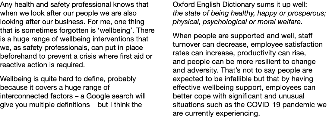 Any health and safety professional knows that when we look after our people we are also looking after our business  F   
