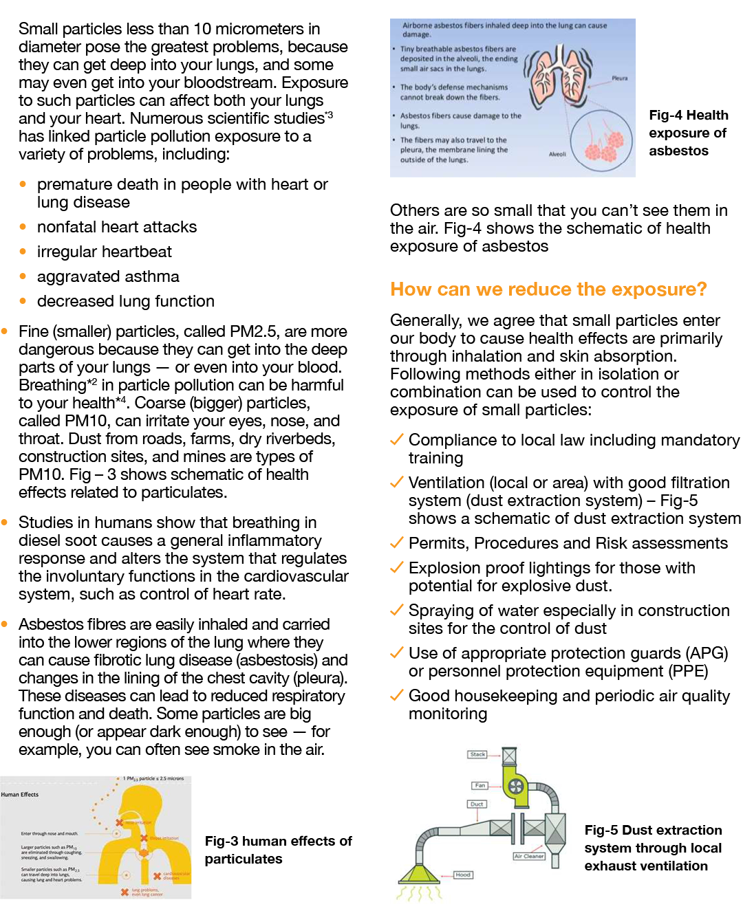 Small particles less than 10 micrometers in diameter pose the greatest problems, because they can get deep into your    