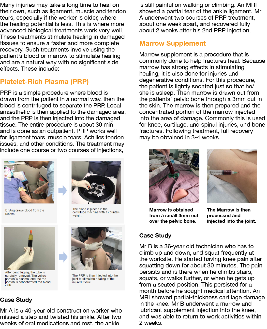 Many injuries may take a long time to heal on their own, such as ligament, muscle and tendon tears, especially if the   