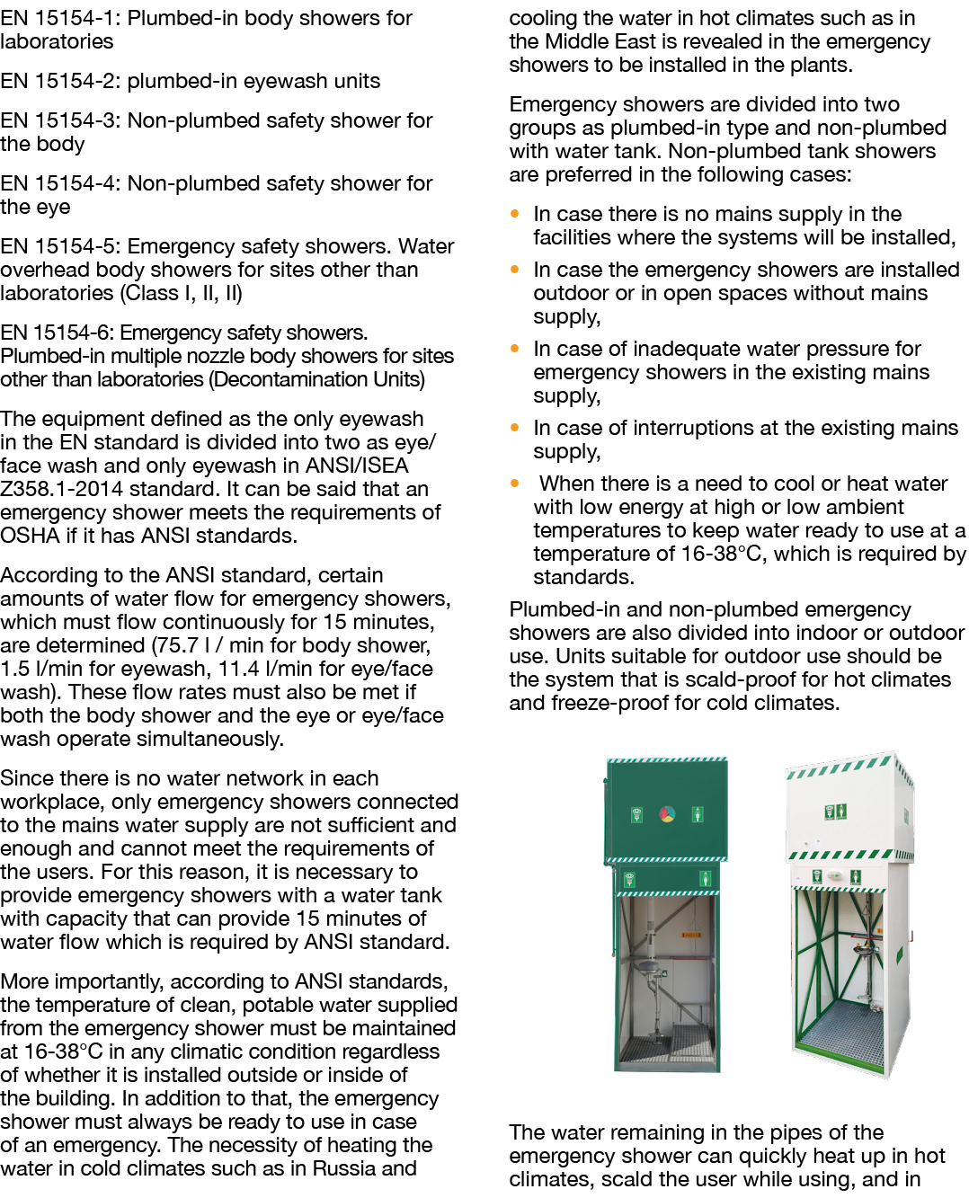 EN 15154-1: Plumbed-in body showers for laboratories EN 15154-2: plumbed-in eyewash units EN 15154-3: Non-plumbed saf   