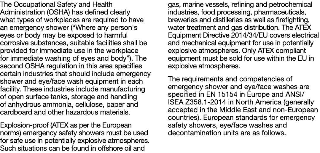 The Occupational Safety and Health Administration (OSHA) has defined clearly what types of workplaces are required to   