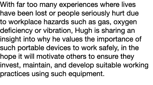 With far too many experiences where lives have been lost or people seriously hurt due to workplace hazards such as ga   