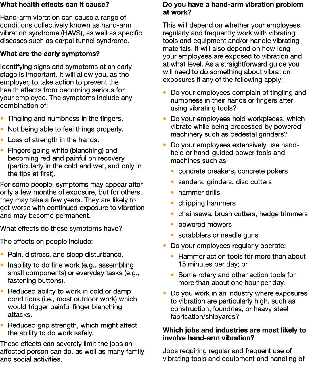 What health effects can it cause  Hand-arm vibration can cause a range of conditions collectively known as hand-arm v   
