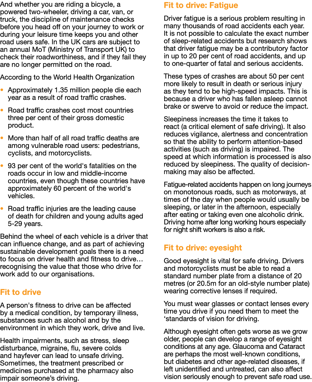 And whether you are riding a bicycle, a powered two-wheeler, driving a car, van, or truck, the discipline of maintena   