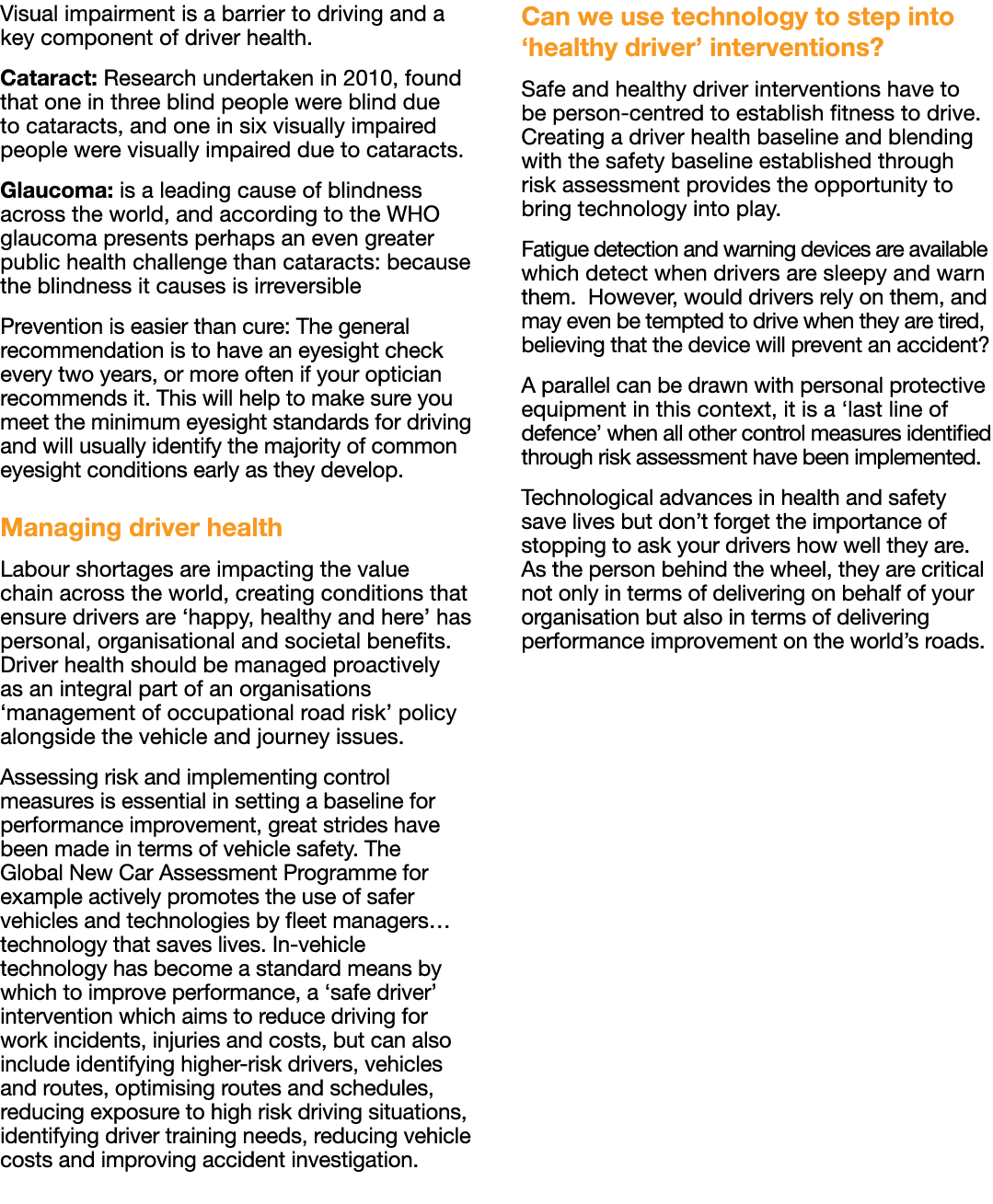 Visual impairment is a barrier to driving and a key component of driver health  Cataract: Research undertaken in 2010   