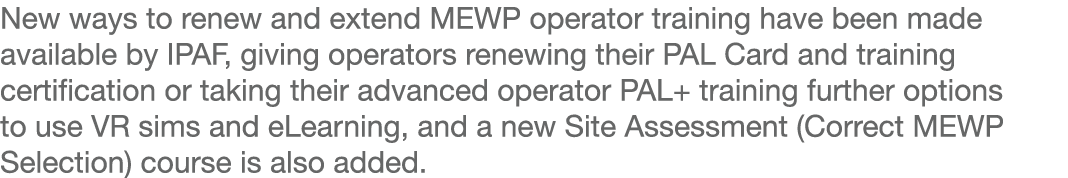 New ways to renew and extend MEWP operator training have been made available by IPAF, giving operators renewing their   