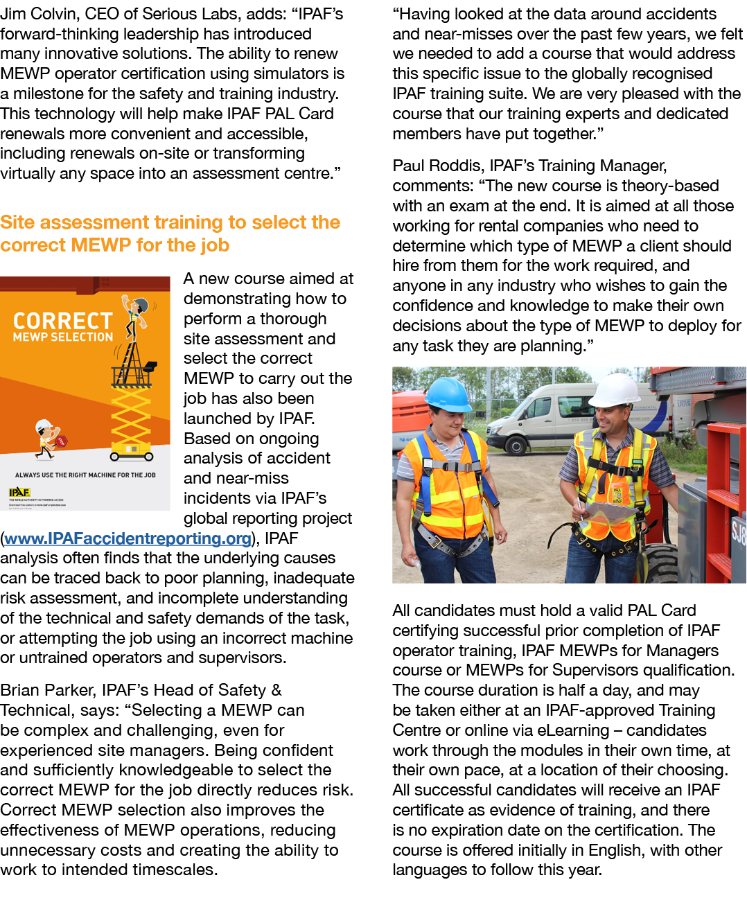 Jim Colvin, CEO of Serious Labs, adds:  IPAF s forward-thinking leadership has introduced many innovative solutions     