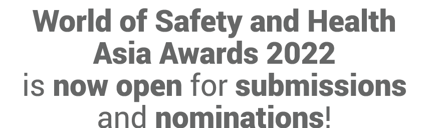 World of Safety and Health Asia Awards 2022 is now open for submissions and nominations 
