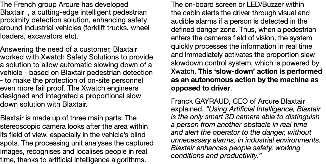 The French group Arcure has developed Blaxtair , a cutting-edge intelligent pedestrian proximity detection solution,    