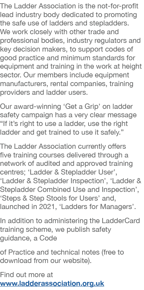 The Ladder Association is the not-for-profit lead industry body dedicated to promoting the safe use of ladders and st   