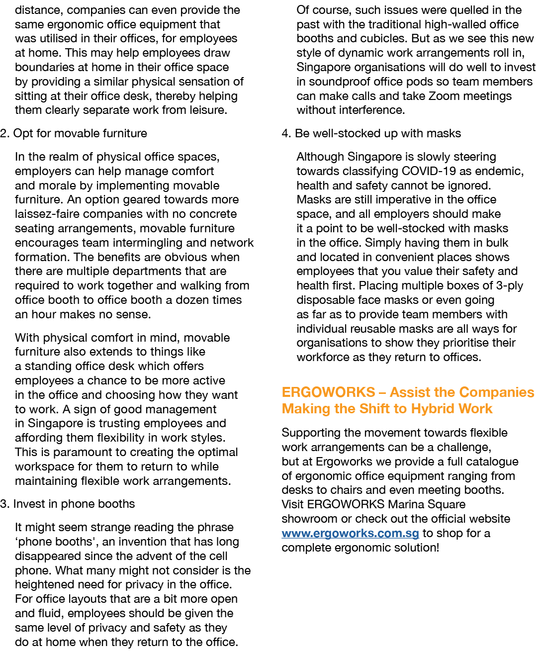 distance, companies can even provide the same ergonomic office equipment that was utilised in their offices, for empl   