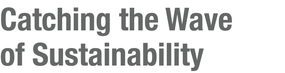 Catching the Wave of Sustainability 