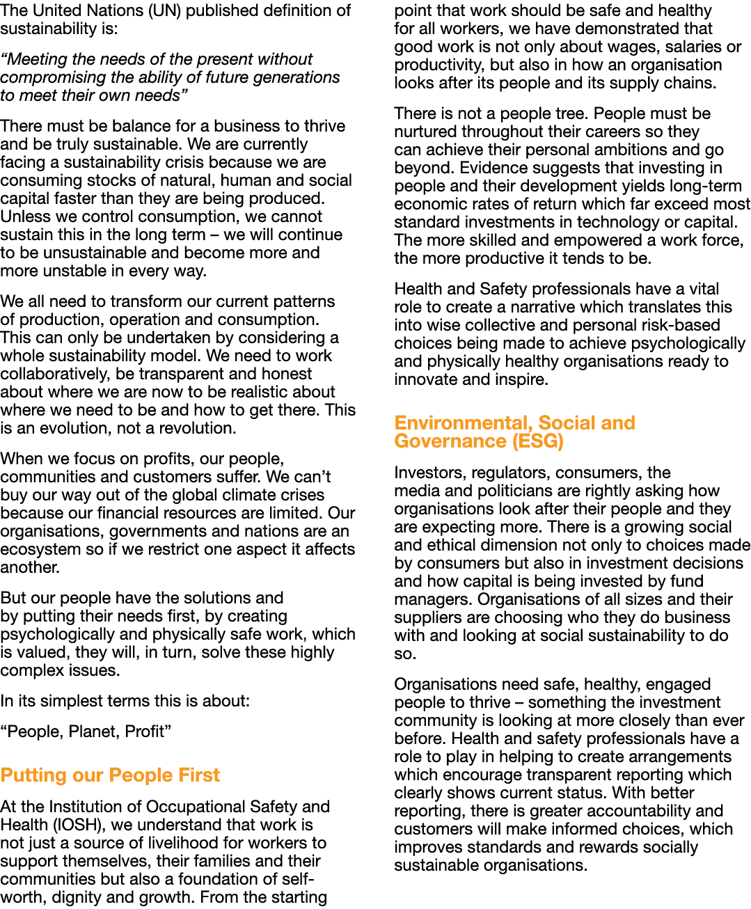 The United Nations (UN) published definition of sustainability is:  Meeting the needs of the present without compromi   