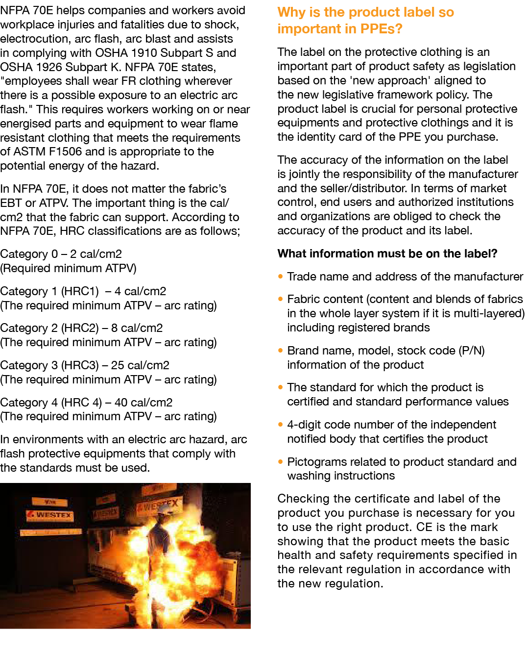 NFPA 70E helps companies and workers avoid workplace injuries and fatalities due to shock, electrocution, arc flash,    