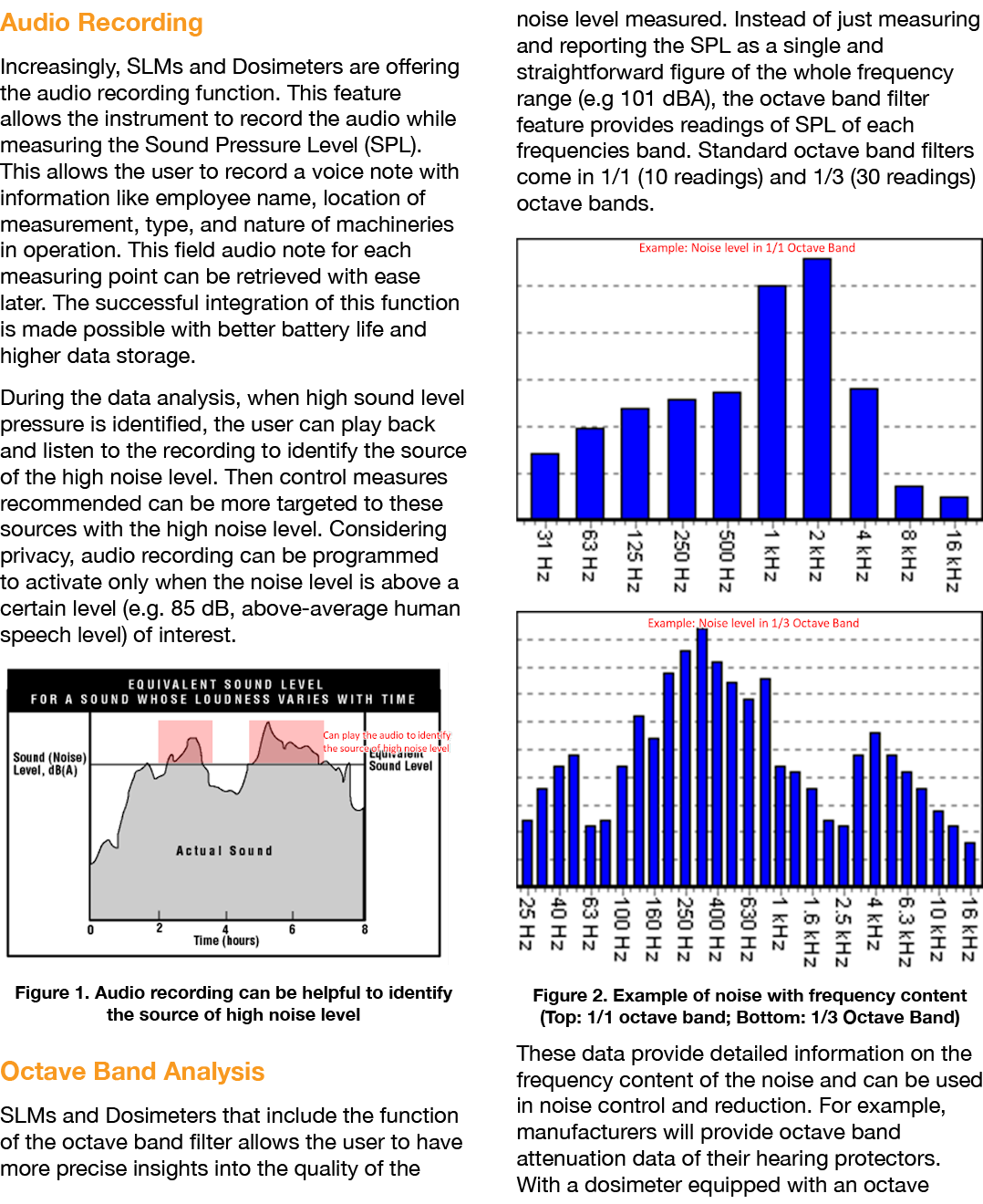 Audio Recording Increasingly, SLMs and Dosimeters are offering the audio recording function  This feature allows the    