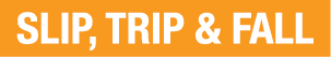 Slip, Trip & Fall