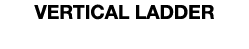 VERTICAL LADDER